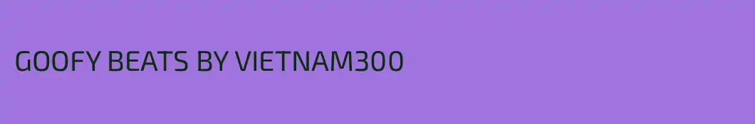 GOOFY BEATS BY VIETNAM300